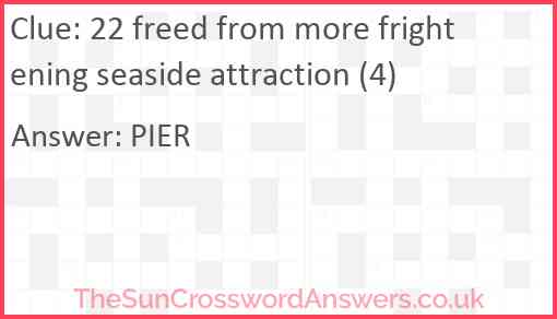 22 freed from more frightening seaside attraction (4) Answer