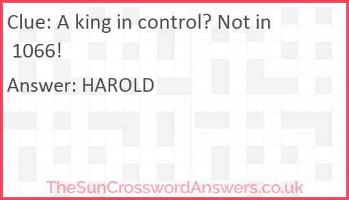 A king in control? Not in 1066! Answer