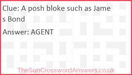 A posh bloke such as James Bond Answer