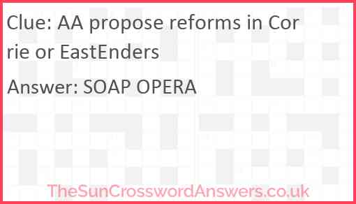 AA propose reforms in Corrie or EastEnders Answer