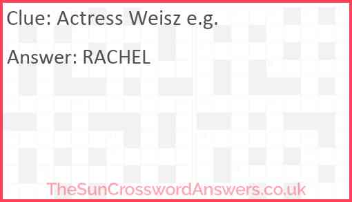 Actress Weisz e.g. Answer