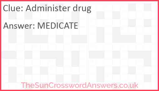 Administer drug Answer