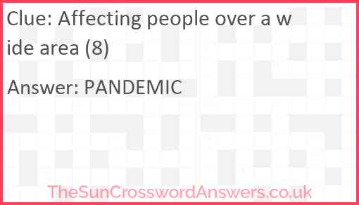 Affecting people over a wide area (8) Answer