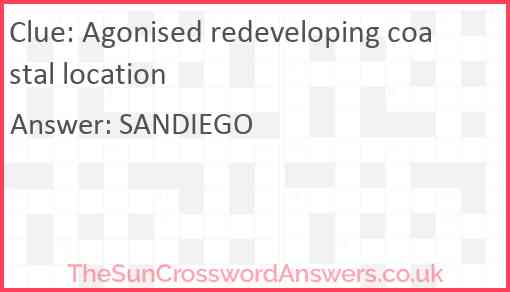 Agonised redeveloping coastal location Answer