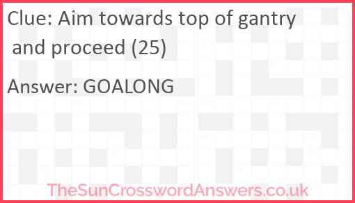 Aim towards top of gantry and proceed (25) Answer