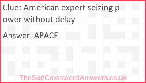 American expert seizing power without delay Answer