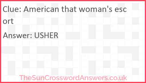 American: that woman's escort Answer