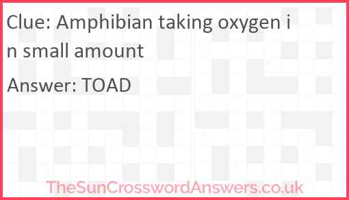 Amphibian taking oxygen in small amount Answer