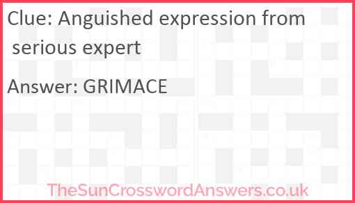 Anguished expression from serious expert Answer