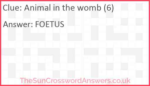 Animal in the womb (6) Answer