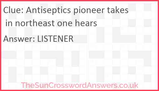 Antiseptics pioneer takes in northeast one hears Answer