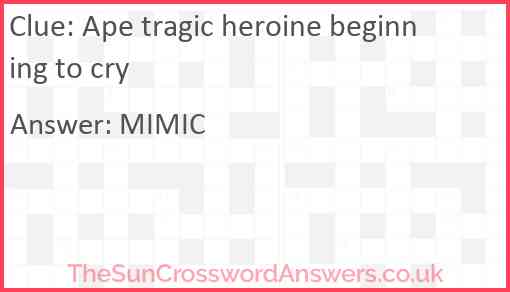 Ape tragic heroine beginning to cry Answer