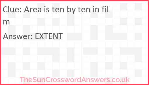 Area is ten by ten in film Answer