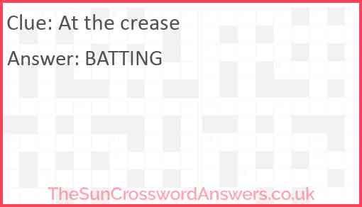 At the crease Answer