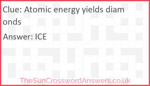 Atomic energy yields diamonds Answer