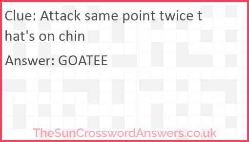 Attack same point twice that's on chin Answer