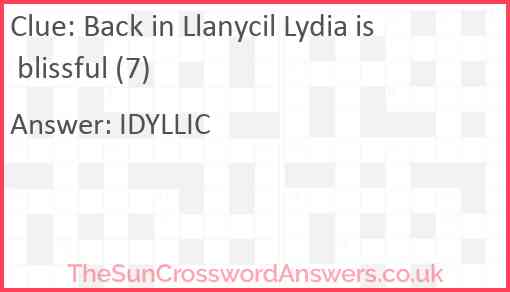 Back in Llanycil Lydia is blissful (7) Answer