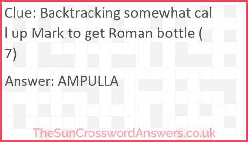 Backtracking somewhat call up Mark to get Roman bottle (7) Answer