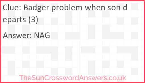 Badger problem when son departs (3) Answer
