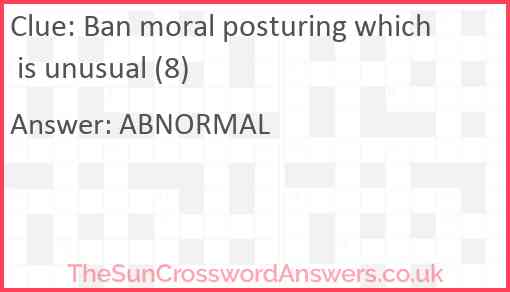 Ban moral posturing which is unusual (8) Answer