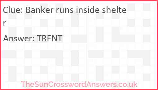 Banker runs inside shelter Answer