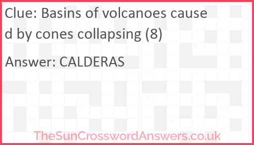 Basins of volcanoes caused by cones collapsing (8) Answer