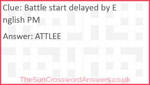 Battle start delayed by English PM Answer