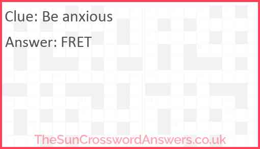 Be anxious Answer