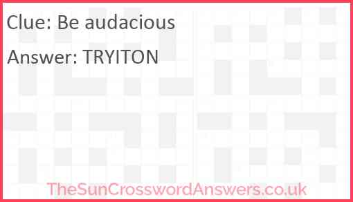 Be audacious Answer