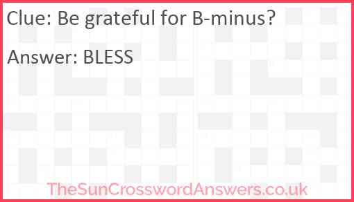 Be grateful for B-minus Answer