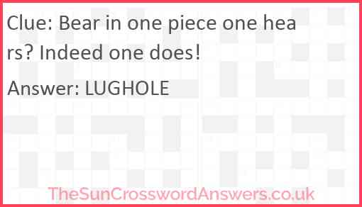 Bear in one piece one hears? Indeed one does! Answer