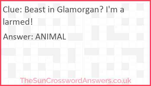 Beast in Glamorgan? I'm alarmed! Answer