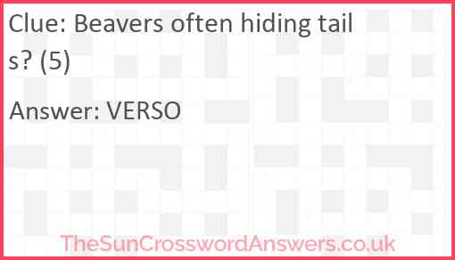 Beavers often hiding tails? (5) Answer