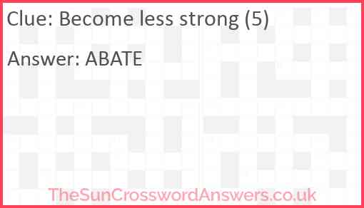 Become less strong (5) Answer
