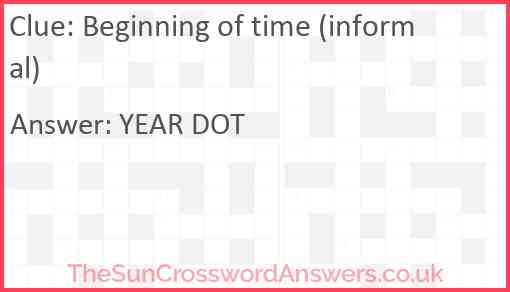 Beginning of time (informal) Answer