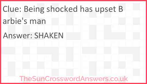 Being shocked has upset Barbie's man Answer