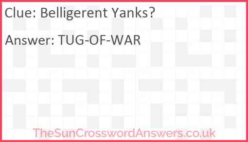 Belligerent Yanks? Answer