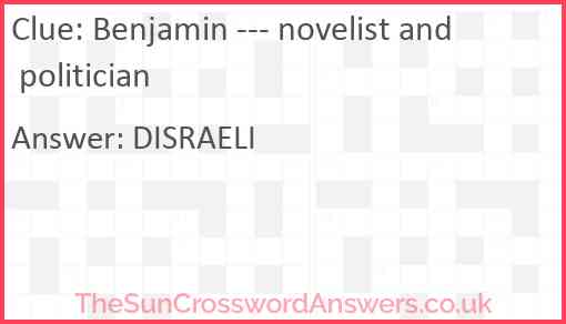 Benjamin --- novelist and politician Answer