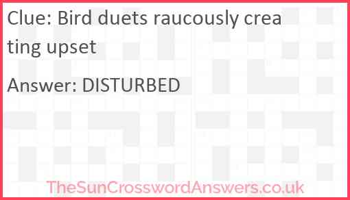 Bird duets raucously creating upset Answer