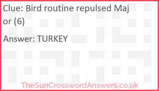Bird routine repulsed Major (6) Answer