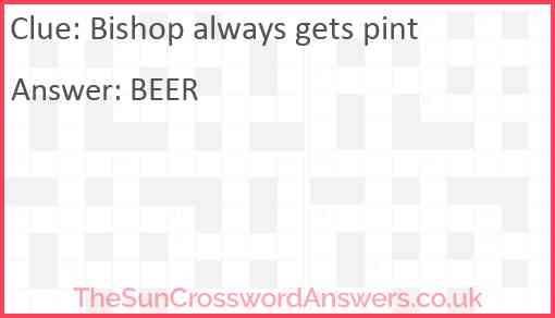 Bishop always gets pint Answer