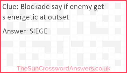 Blockade say if enemy gets energetic at outset Answer