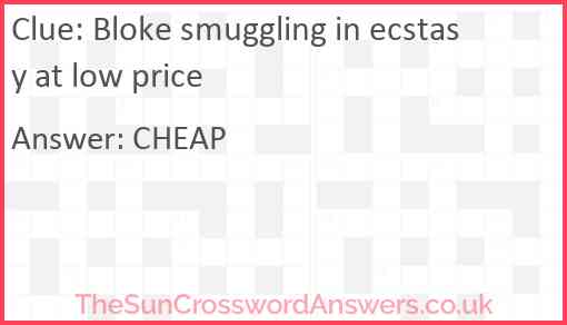 Bloke smuggling in ecstasy at low price Answer