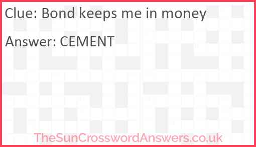 Bond keeps me in money Answer