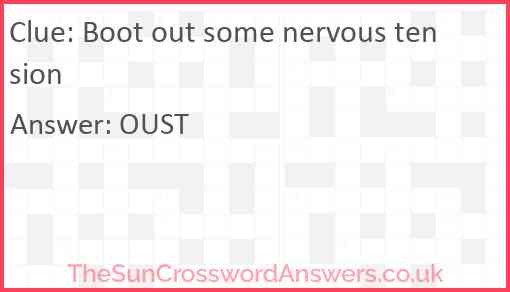 Boot out some nervous tension Answer