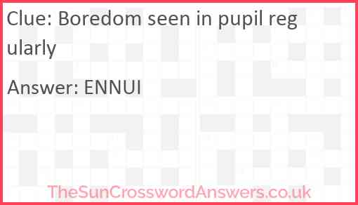 Boredom seen in pupil regularly Answer