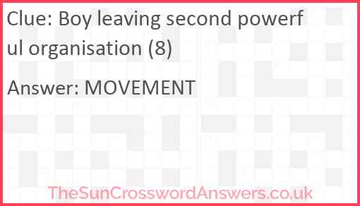 Boy leaving second powerful organisation (8) Answer