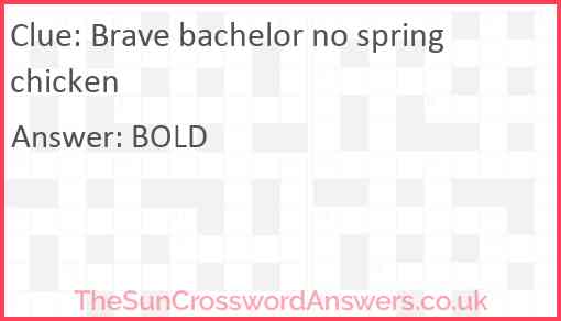 Brave bachelor no spring chicken Answer