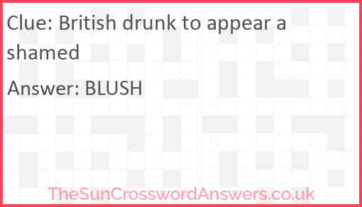 British drunk to appear ashamed Answer