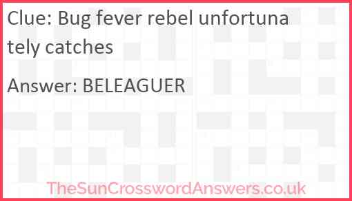 Bug fever rebel unfortunately catches Answer